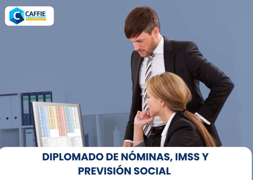 DIPLOMADO EN NÓMINAS IMSS Y PREVISIÓN SOCIAL
