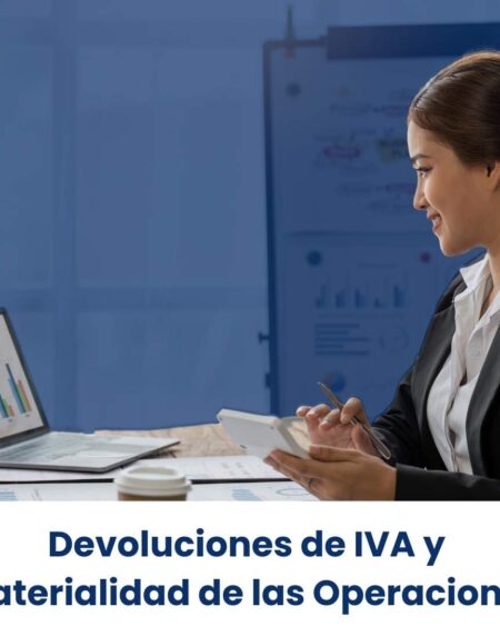 Devoluciones de IVA y Materialidad de las Operaciones