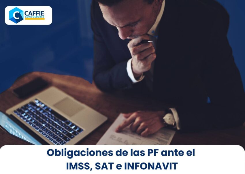 Obligaciones de las PF ante el IMSS, SAT e INFONAVIT